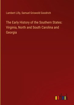 The Early History of the Southern States: Virginia, North and South Carolina and Georgia