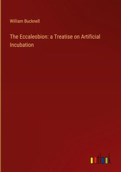 The Eccaleobion: a Treatise on Artificial Incubation