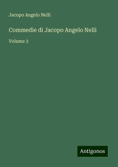 Commedie di Jacopo Angelo Nelli - Nelli, Jacopo Angelo