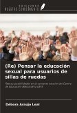 (Re) Pensar la educación sexual para usuarios de sillas de ruedas (Re) Pensar la educación sexual para usuarios de sillas de ruedas