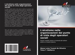 L'alcolismo nelle organizzazioni dal punto di vista degli operatori sociali - Turazzi de Oliveira, Djone Luize;T. DeMarco, Taisa