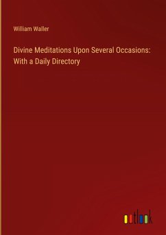 Cover Divine Meditations Upon Several Occasions: With a Daily Directory
