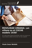 MOVILIDAD URBANA: ¡un villano es el COCHE modelo 1930!