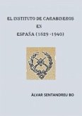 EL INSTITUTO DE CARABINEROS EN ESPAÑA (1829-1940).