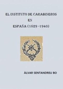 Cover EL INSTITUTO DE CARABINEROS EN ESPAÑA (1829-1940).
