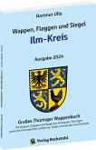 Wappen, Flaggen und Siegel ILM-KREIS - Ein Lexikon - Ausgabe 2024 Wappen, Flaggen und Siegel ILM-KREIS - Ein Lexikon - Ausgabe 2024