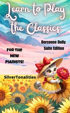Learn to Play the Classics Berceuse Dolly Suite Edition (fixed-layout eBook, ePUB) - Faure, Garbiel; SilverTonalities