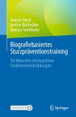 Biografiebasiertes Sturzpräventionstraining (eBook, PDF) Biografiebasiertes Sturzpräventionstraining (eBook, PDF)