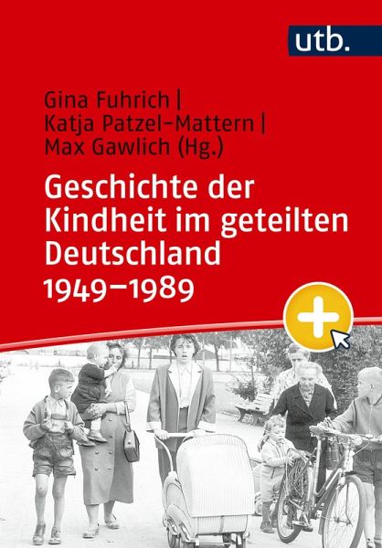 Geschichte der Kindheit im geteilten Deutschland 1949-1989 (eBook, PDF) Geschichte der Kindheit im geteilten Deutschland 1949-1989 (eBook, PDF)