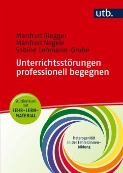 Unterrichtsstörungen professionell begegnen - Studienkurs mit Lehr-Lern-Material (eBook, PDF) - Riegger, Manfred; Negele, Manfred; Lehmann-Grube, Sabine