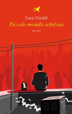 Piccolo mondo schifoso (eBook, ePUB) - Giraldi, Luca