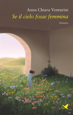 Se il cielo fosse femmina (eBook, ePUB) - Venturini, Anna Chiara