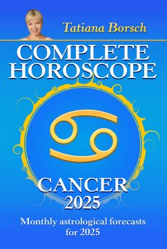 Complete Horoscope Cancer 2025 (eBook, ePUB) - Borsch, Tatiana