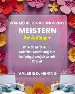 Cover Wärmeübertragungsvinyl meistern für Anfänger (eBook, ePUB)