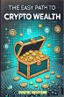 The Easy Path to Crypto Wealth (eBook,... - Bild 1