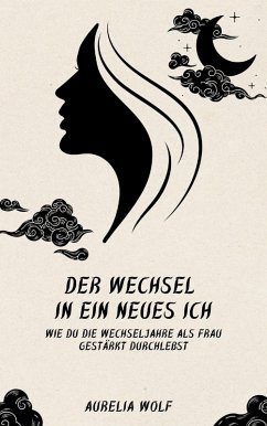 Der Wechsel in ein neues Ich (eBook, ePUB) - Wolf, Aurelia