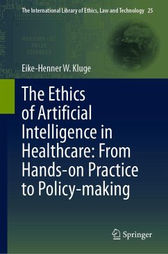 The Ethics of Artificial Intelligence in Healthcare: From Hands-on Practice to Policy-making (eBook, PDF) - Kluge, Eike-Henner W.