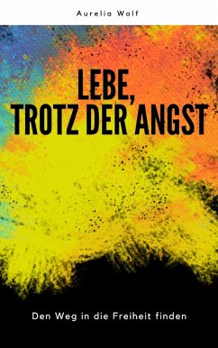 Lebe, trotz der Angst (eBook, ePUB) Cover Lebe, trotz der Angst (eBook, ePUB)