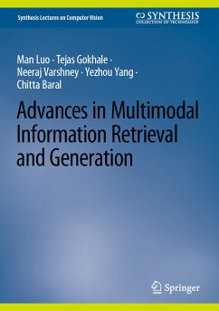 Advances in Multimodal Information Retrieval and Generation (eBook, PDF) - Luo, Man; Gokhale, Tejas; Varshney, Neeraj; Yang, Yezhou; Baral, Chitta