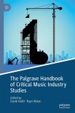 The Palgrave Handbook of Critical Music Industry Studies (eBook, PDF) The Palgrave Handbook of Critical Music Industry Studies (eBook, PDF)