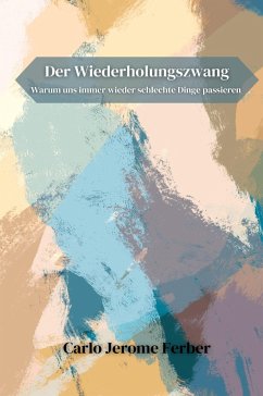 Der Wiederholungszwang (eBook, ePUB) - Ferber, Carlo Jerome