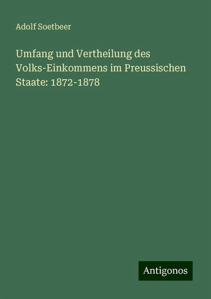 Umfang und Vertheilung des Volks-Einkommens im Preussischen Staate: 1872-1878