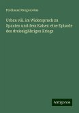 Urban viii. im Widerspruch zu Spanien und dem Kaiser: eine Episode des dreissigjährigen Kriegs