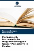 Management, Mathematische Programmierung mit Gender-Perspektive in Mexiko Management, Mathematische Programmierung mit Gender-Perspektive in Mexiko