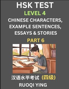 HSK Test Level 4 (Part 6)- Chinese Characters, Example Sentences, Essays & Stories- Self-learn Mandarin Chinese Characters for Hanyu Shuiping Kaoshi (HSK 4), Easy Lessons for Beginners, Short Stories Reading Practice, Simplified Characters, Pinyin & Engli - Ying, Ruoqi