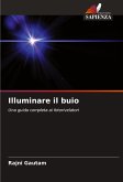 Illuminare il buio Illuminare il buio