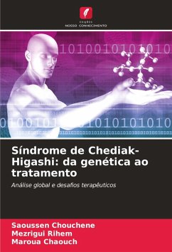 Síndrome de Chediak-Higashi: da genética ao tratamento - Chouchene, Saoussen;Rihem, Mezrigui;Chaouch, Maroua