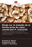 Étude sur la maladie de la feuille grise du cajou causée par P. anacardii