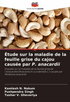 Étude sur la maladie de la feuille grise du cajou causée par P. anacardii - Nakum, Kamlesh N.;Singh, Pushpendra;Ghevariya, Tushar V.