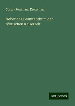 Ueber das Beamtenthum der römischen Kaiserzeit - Kretschmar, Gustav Ferdinand