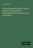 Philosophiegeschichtliches Lexikon : historisch-biographisches Handwörterbuch zur Geschichte der Philosophie