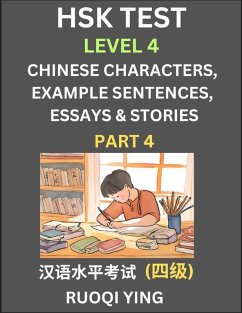 HSK Test Level 4 (Part 4)- Chinese Characters, Example Sentences, Essays & Stories- Self-learn Mandarin Chinese Characters for Hanyu Shuiping Kaoshi (HSK 4), Easy Lessons for Beginners, Short Stories Reading Practice, Simplified Characters, Pinyin & Engli - Ying, Ruoqi