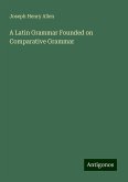 A Latin Grammar Founded on Comparative Grammar