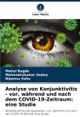 Analyse von Konjunktivitis - vor, während und nach dem COVID-19-Zeitraum: eine Studie Analyse von Konjunktivitis - vor, während und nach dem COVID-19-Zeitraum: eine Studie