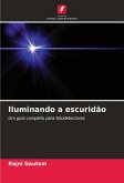 Iluminando a escuridão Iluminando a escuridão