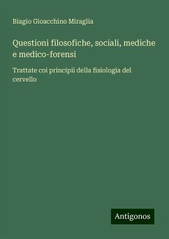 Questioni filosofiche, sociali, mediche e medico-forensi - Miraglia, Biagio Gioacchino