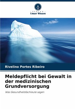Meldepflicht bei Gewalt in der medizinischen Grundversorgung - Portes Ribeiro, Rivelino