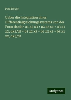 Ueber die Integration eines Differentialgleichungssystems von der Form dx/dt= a1 x2 x3 + a2 x3 x1 + a3 x1 x2, dx2/dt = b1 x2 x3 + b2 x3 x1 + b3 x1 x2, dx3/dt - Hoyer, Paul