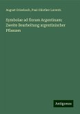 Symbolae ad floram Argentinam: Zweite Bearbeitung argentinischer Pflanzen