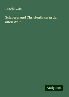 Sclaverei und Christenthum in der alten Welt - Zahn, Theodor