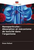 Nanoparticules : Absorption et mécanisme de toxicité dans l'organisme Nanoparticules : Absorption et mécanisme de toxicité dans l'organisme