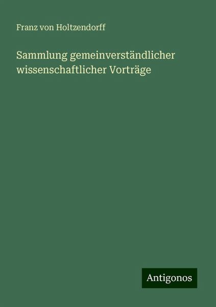 Sammlung gemeinverständlicher wissenschaftlicher Vorträge