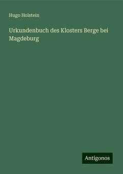 Urkundenbuch des Klosters Berge bei Magdeburg - Holstein, Hugo