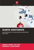 ROBÔS DENTÁRIOS ROBÔS DENTÁRIOS