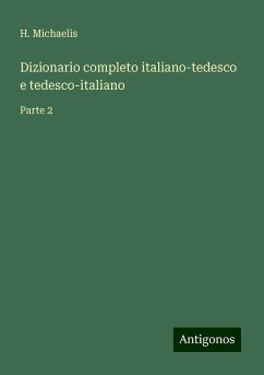 Dizionario completo italiano-tedesco e tedesco-italiano - Michaelis, H.