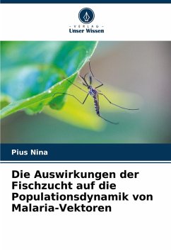 Die Auswirkungen der Fischzucht auf die Populationsdynamik von Malaria-Vektoren - Nina, Pius